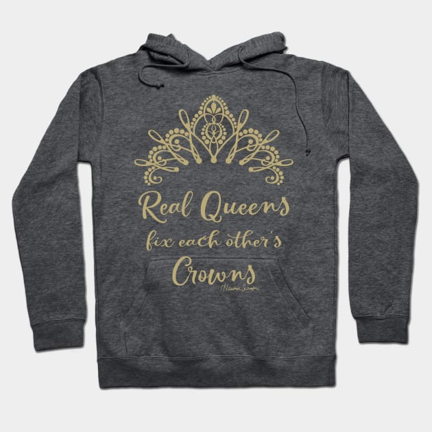 Real Queens Fix Each Other's Crowns Hoodie by artsytoocreations